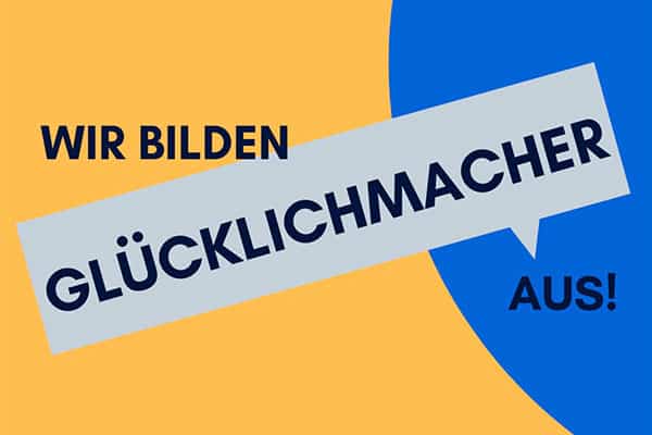 Wir-bilden-Glücklichmacher-aus_600x400.jpg